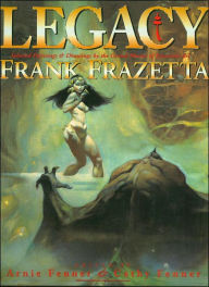 Legacy: Selected Paintings and Drawings by the Grand Master of Fantastic Art, Frank Frazetta