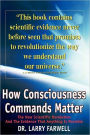 How Consciousness Commands Matter: The New Scientific Revolution