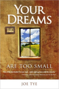 Title: Your Dreams Are Too Small, Author: Joe Tye