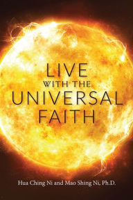 Title: Live with the Universal Faith, Author: Mao Shing Ni