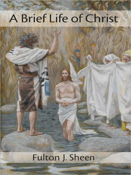 A Brief Life of Christ