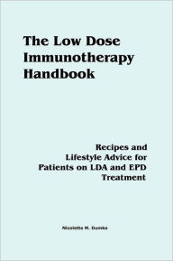 Title: The Low Dose Immunotherapy Handbook: Recipes and Lifestlye Advice for Patients on LDA and EPD Treatment, Author: Nicolette M Dumke