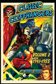 Title: Classic Cliffhangers: Volume 2, 1941-1955, Author: Hank Davis