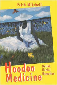 Title: Hoodoo Medicine: Gullah Herbal Remedies, Author: Faith Mitchell