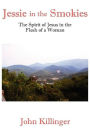 Jessie in the Smokies: The Spirit of Jesus in the Flesh of a Woman