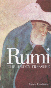 Title: Rumi: The Hidden Treasure, Author: Shems Friedlander