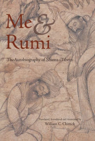 Title: Me and Rumi: The Autobiography of Shams-I Tabrizi, Author: Shams-i Tabrizi