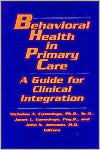 Behavioral Health in Primary Care: A Guide for Clinical Integration