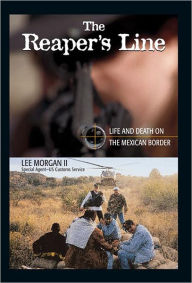 The Reaper's Line : Life And Death on the Mexican Border