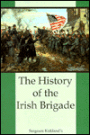 The History of the Irish Brigade: A Collection of Historical Essays