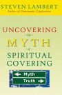Uncovering the Myth of Spiritual Covering