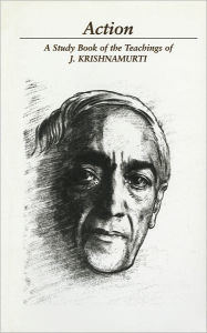 Action: A Study Book of the Teachings of J. Krishnamurti