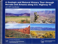 Geologic and Natural History Tour through Nevada and Arizona along U. S. Highway 93 with GPS Coordinates