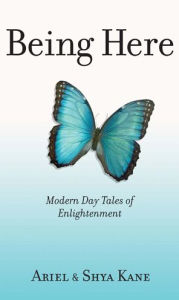 Being Here: Modern Day Tales of Enlightenment