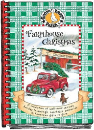 Farmhouse Christmas: A Collection of Well-Loved Recipes, Holiday Trimmings, Heart-Felt Memories and Homespun Gifts to Give