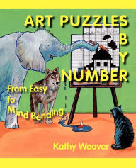 Title: Art Puzzles by Number: From Easy to Mind Bending, Author: Kathy Weaver