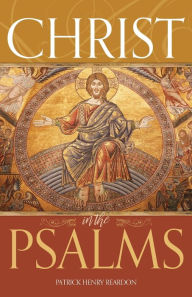 Title: Christ in the Psalms, Author: Patrick Henry Reardon