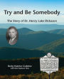 Try and Be Somebody: The Story of Dr. Henry Lake Dickason
