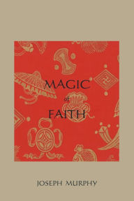 Title: Magic of Faith, Author: Joseph Murphy