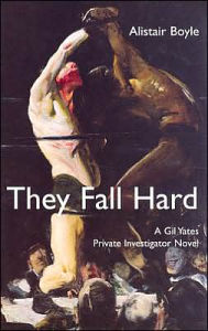Title: They Fall Hard: A Gil Yates Private Investigator Novel, Author: Alistair Boyle