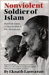 Title: Nonviolent Soldier of Islam: Badshah Khan: A Man to Match His Mountains / Edition 2, Author: Eknath Easwaran