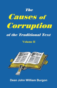 Title: The Cause of Corruption of the Traditional Text, Vol. II, Author: Dean John William Burgon