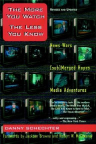 The More You Watch, the Less You Know: News Wars/Submerged Hopes/Media Adventures / Edition 1