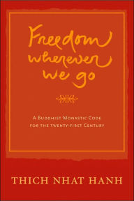 Freedom Whereever We Go: A Buddhist Monastic Code for the Twenty-first Century