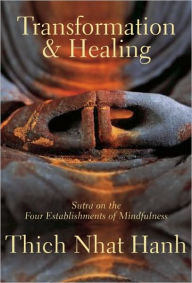 Title: Transformation and Healing: Sutra on the Four Establishments of Mindfulness, Author: Thich Nhat Hanh
