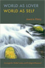 World As Lover, World As Self: A Guide to Living Fully in Turbulent Times