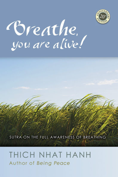 Breathe, You Are Alive: Sutra on the Full Awareness of Breathing