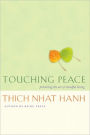 Touching Peace: Practicing the Art of Mindful Living