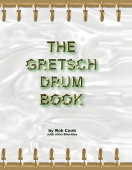 Title: The Gretsch Drum Book, Author: Rob Cook