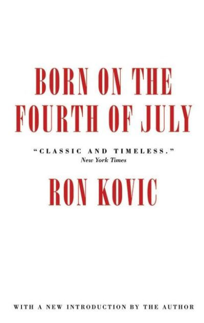 a review of born on the fourth of july by ron kovic Born on the fourth of july has 3661 ratings and 163 reviews lyn said: this was a difficult, almost painful book to readron kovic was a united states. a review of born on the fourth of july by ron kovic Born on the fourth of july has 3661 ratings and 163 reviews lyn said: this was a difficult, almost painful book to readron kovic was a united states.
