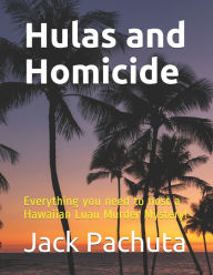 Title: Hulas and Homicide: Everything you need to host a Hawaiian Luau Murder Mystery!, Author: Jack Pachuta