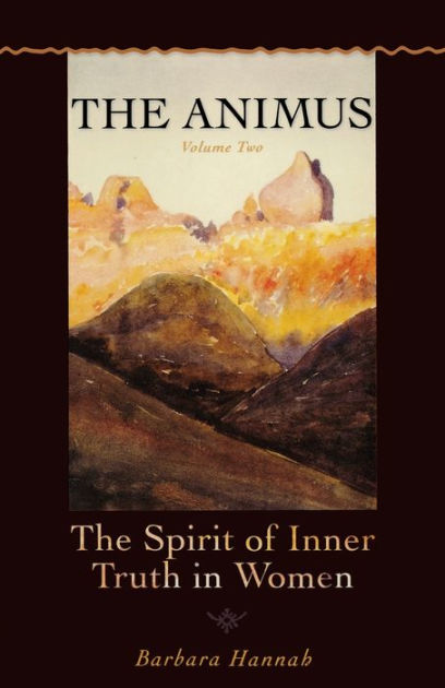 The Animus: The Spirit of Inner Truth in Women, Volume 2