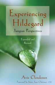 Title: Experiencing Hildegard: Jungian Perspectives, Author: Avis Clendenen