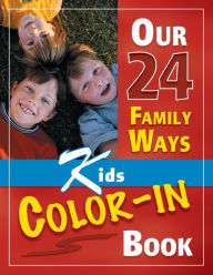 Title: Our 24 Family Ways: Kids Color-In Book, Author: Clay Clarkson