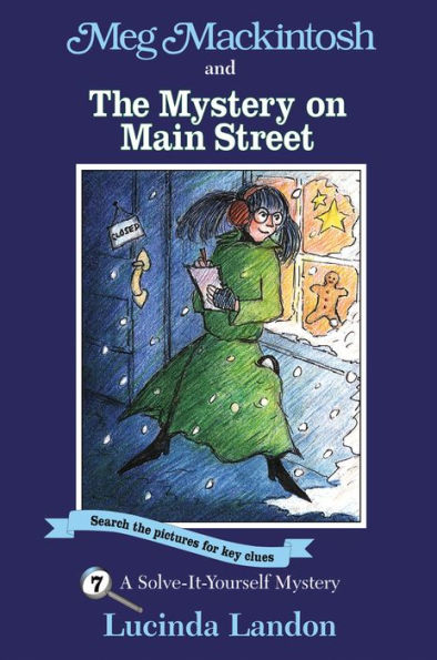 Meg Mackintosh and the Mystery on Main Street: A Solve-It-Yourself Mystery