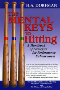 The Mental Keys to Hitting: A Handbook of Strategies for Performance Enhancement