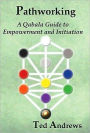 Pathworking: A Qabala Guide to Empowerment and Initiation