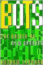 Bots: The Origin of New Species / Edition 1