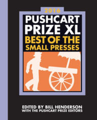 Title: The Pushcart Prize XL: Best of the Small Presses 2016, Author: Bill Henderson