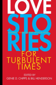 Title: Love Stories for Turbulent Times: Loving through the Apocalypse, Author: Genie D. Chipps