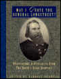 May I Quote You, General Longstreet?: Observations and Utterances of the South's Great Generals