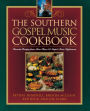 The Southern Gospel Music Cookbook: Favorite Recipes from More Than 100 Gospel Music Performers