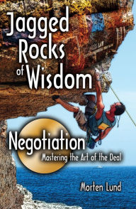 Jagged Rocks of Wisdom - Negotiation: Mastering the Art of the Deal