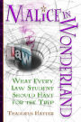 Malice in Wonderland: What Every Law Student Should Have for the Trip