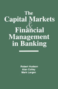 The Capital Markets and Financial Management in Banking / Edition 3