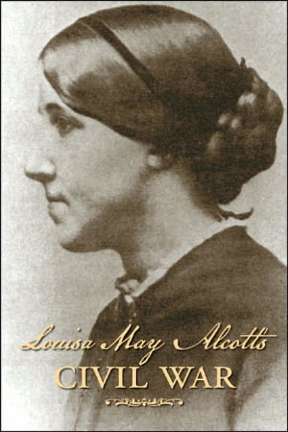 Louisa May Alcott&#39;s Civil War by Louisa May Alcott, Paperback | Barnes & Noble®